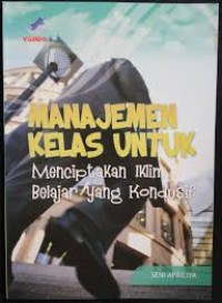 Image of MANAJEMEN KELAS UNTUK MENCIPTAKAN IKLIM BELAJAR YANG KONDUSIF